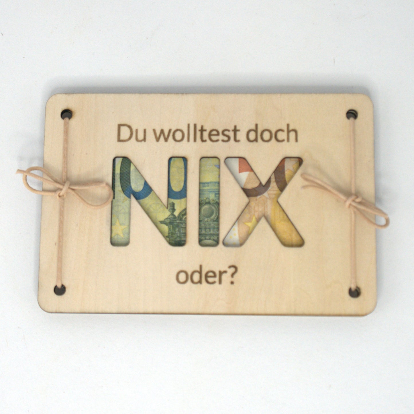 Lustiges Geldgeschenk aus Holz mit Schriftzug Du wolltest doch NIX oder
